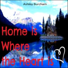 Home Is Where The Heart Is Home Is Where The Heart Is